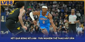 Kết Quả Bóng Rổ LV88 - Trải Nghiệm Thể Thao Hấp Dẫn